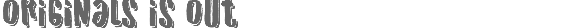 Originals is Out Originals is Out.ttf font preview